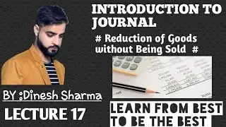 17. #11th Journal Entries ( Reduction of  Goods without being sold)