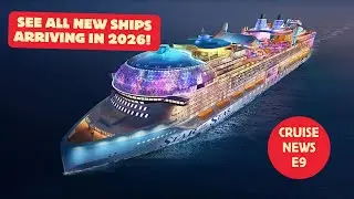 Новости круизной индустрии - E9 - Январь 2026: Ознакомьтесь со всеми новыми судами, спущенными на...
