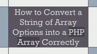 How to Convert a String of Array Options into a PHP Array Correctly