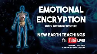 Emotional Encryption - New Earth Teachings Live!