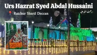 Dargah Hazrat Syed Abdal Hussaini Rh Raichur Sharif Deccan | Urs e Shareef | Raichur Dargah Video