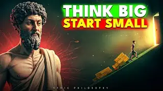 Think Big, Start Small, Never Stop | Stoicism