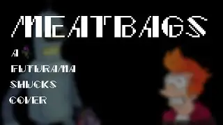 MEATBAGS - A FUTURAMA SHUCKS COVER