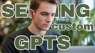 Your First Custom GPT Business: Easy Steps for Selling Custom GPTs!