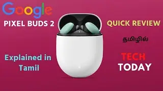 Google Pixel Buds 2 - 2020 - Full Features | Explained in Tamil | Tech Today |