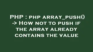 PHP : php array_push() -  How not to push if the array already contains the value