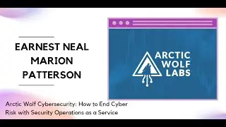 Arctic Wolf Cybersecurity: How to End Cyber Risk with Security Operations as a Service
