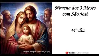 44&ordm; dia da Novena dos 3 Meses com S&atilde;o Jos&eacute;