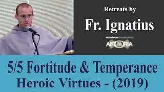 Fortitude & Temperance - Heroic Virtues 5/5 - CONF 495