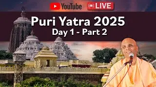 Puri Yatra 2025 - Day 1 - Part 2 - Bhakti Rasamrita Swami