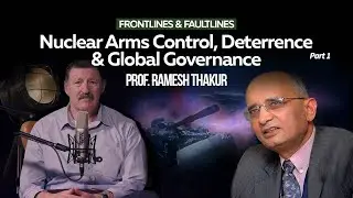 Do Nuclear Weapons Still Matter? Part 1 - Ukraine & Asia | Ep043 Frontlines & Faultlines