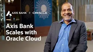 Axis Bank Modernizes Critical Banking Operations with Oracle Cloud