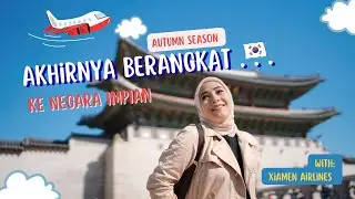 First Time LIBURAN KE KOREA ll Jakarta - Xiamen - Seoul  with XIAMEN AIRLINES #eps1 #Koreavlog