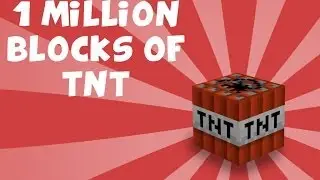 Minecraft | 1 миллион блоков TNT