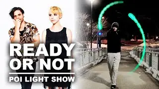 Ready or Not - Poi Light Show by Drex