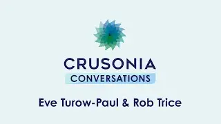 Eve Turow-Paul & Rob Trice | Crusonia Conversations