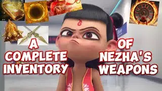 A Complete Inventory of Nezha's Weapons