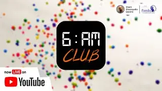 6AM Club-Day 11 | Join daily @6AM   for Health,Wealth and Success | Familia Educators Live