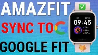 How To Sync Amazfit Watches To Google Fit