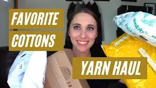 Favorite Cotton Yarn Haul - 15 of Your Recommended Cotton Yarns!