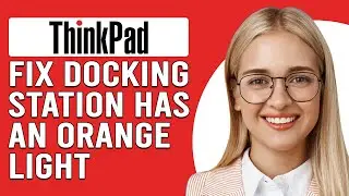 Как устранить оранжевый индикатор на док-станции ThinkPad (что это означает и как устранить неполадку?)