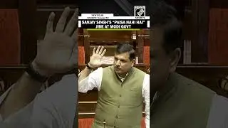 &ldquo;Paisa Nahi Hai&hellip;&rdquo; AAP MP Sanjay Singh goes ballistic against Modi Govt in Rajya Sabha