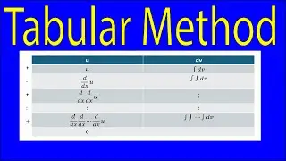 Tabular Method and Integration By Parts [Calculus II]