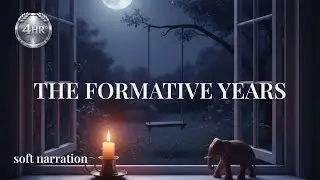 The Formative Years Birth to 6y | 4 Hours Soft Narration | Child Development | Part 1&2 | Wisdom