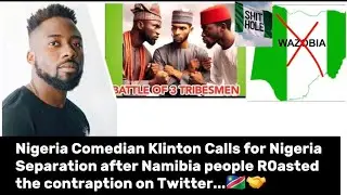 Comedian Klinton Calls for Nigeria Sep@ration after Namibia r0asted the contraption on Twitter🤝🇳🇦 