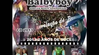 Balbyboy o Top do Arrocha .. la&ccedil;amento de novas m&uacute;sica 2013