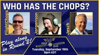 PropQuiz Episode 7 - FlightChops, Mike Jesch & Jeff Jorgenson
