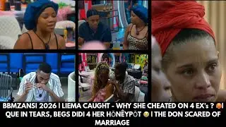 BBMZANSI 2026 | LIEMA CAUGHT - WHY SHE CHEATED ON 4 EX’s | QUE IN TEARS, BEGS DIDI 4 HER HǑNÊYPǑT