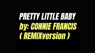 PRETTY LITTLE BABY BY CONNIE FRANCIS KARAOKE REGGAE REMIX VERSION