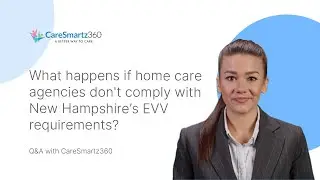 What happens if home care agencies don't comply with New Hampshire&rsquo;s EVV requirements?