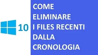 Come eliminare i files recenti in windows 10