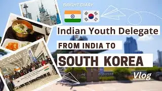 India to South Korea 8 day's trip - Vlog Video | Indian Youth Delegate Youth Exchange Program (IYD)