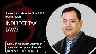 12 # Statutory Update for CA Final Nov 2020 Exams - Turnover of zero-rated supplies | CA Y. Bangar