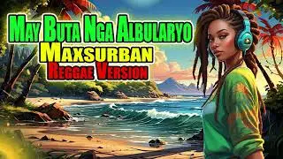 ALBULARYONG BUTA - Max Surban (Reggae Version) Rock N Gel
