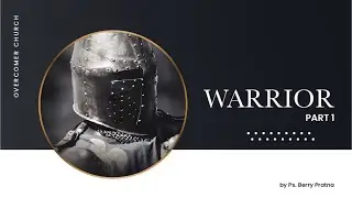 Warrior (part 1) - Ps. Berry Pratna