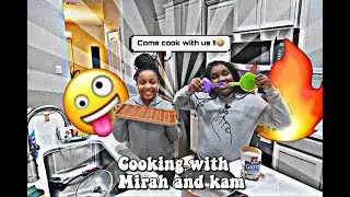 COOKING WITH MIRAH AND KAM!!!