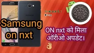 Official Oreo Update for Samsung Galaxy On Nxt. Update oreo in Samsung Galaxy on nxt. 2018.