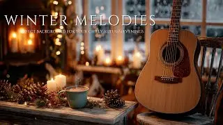 Warm Winter Guitar Melodies ~ Coffee Shop Acoustic for Deep Focus & Peaceful Evenings