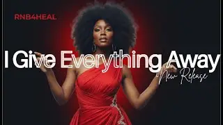 I Give Everything Away - RnB4Heal (Official Audio) | Female R&B Soul