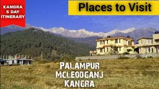 Kangra Valley Itinerary 2023. Best Tourist Places to Visit in Palampur Kangra Mcleodganj Trip