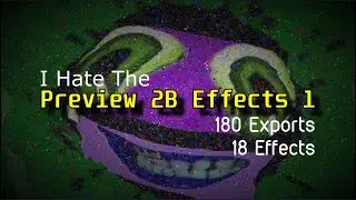 I Hate The Preview 2B Effects 1 [180 Exports]