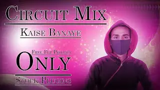 How To Create Circuit Mix Track | Circuit Mix Kaise Banaye| Fl Studio Hindi Tutorials Studio Life