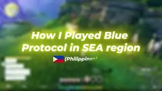 How to Play Blue Protocol in the Philippines (No Region Lock!) 🔥