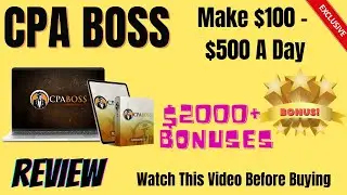 CPA Boss Review + 🥇Bonuses $2000+🥇  Make $100+ to $500+ A Day