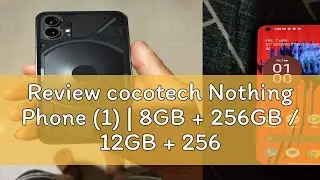 Review cocotech Nothing Phone (1) | 8GB + 256GB / 12GB + 256GB | Nothing OS