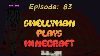 Smellyman Plays Minecraft - S01E83 - Ender Ender